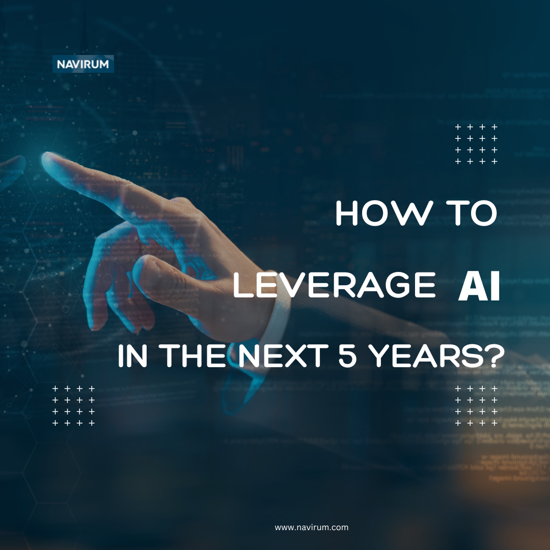 how to leverage AI in the next five years