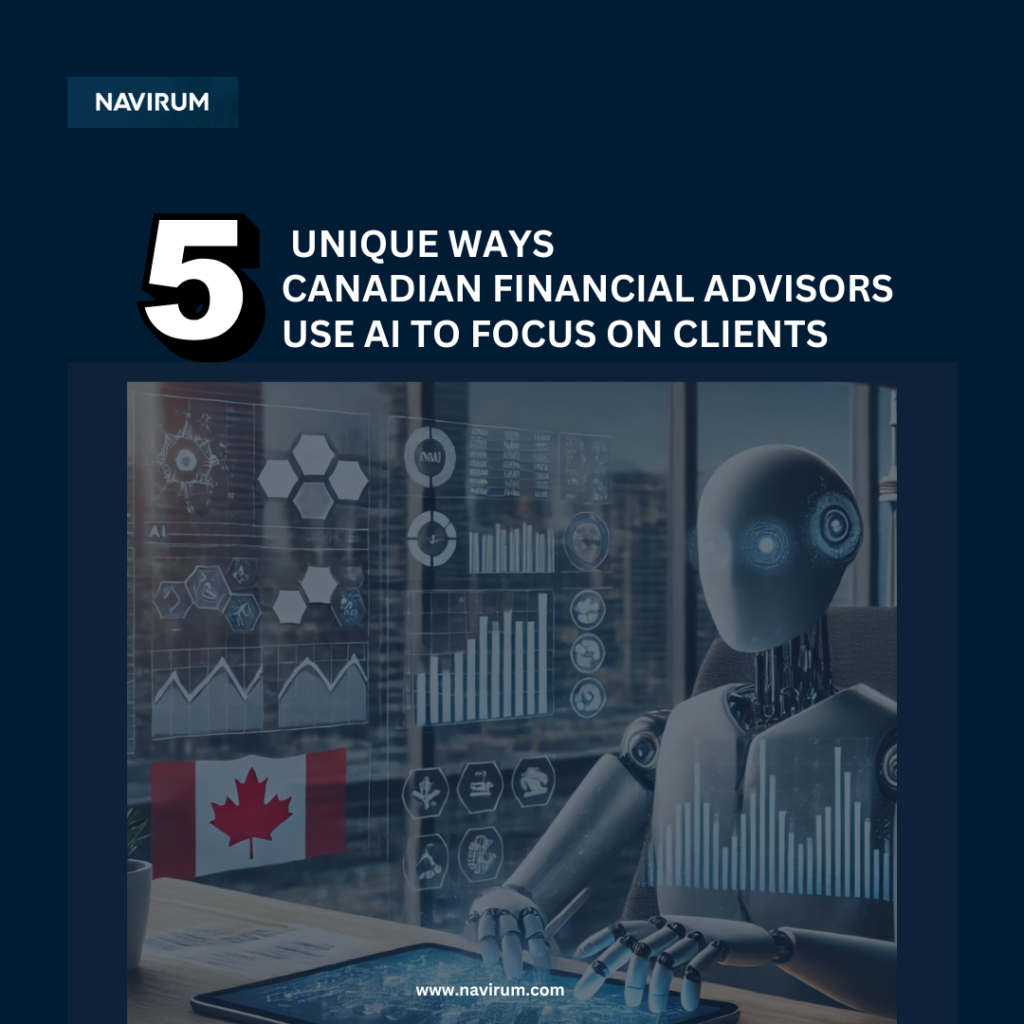 Navirum_5 Unique Ways Canadian Financial Advisors Are Using AI to Focus on Clients