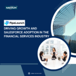 PipeLaunch _ Driving Growth and Salesforce Adoption in the Financial Services Industry_ Navirum