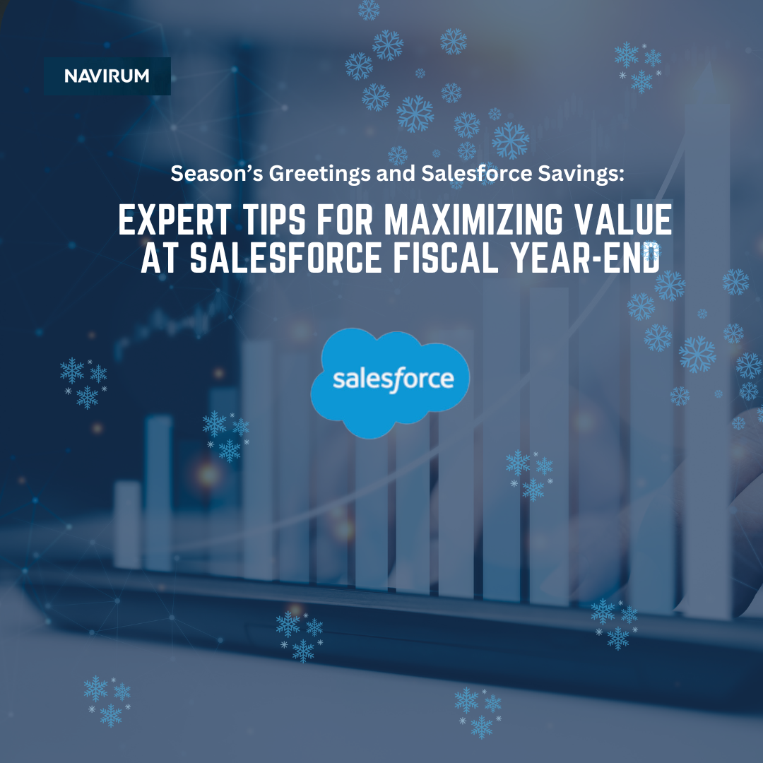 Season’s Greetings and Salesforce Savings: Expert Tips for Maximizing Value at Salesforce Fiscal Year-End