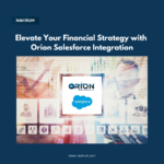 Elevate Your Financial Strategy with Orion Salesforce Integrations