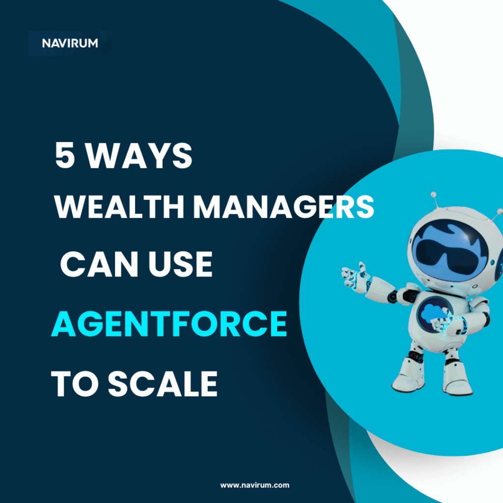 5 Ways Wealth Managers Can Use Agentforce to Scale