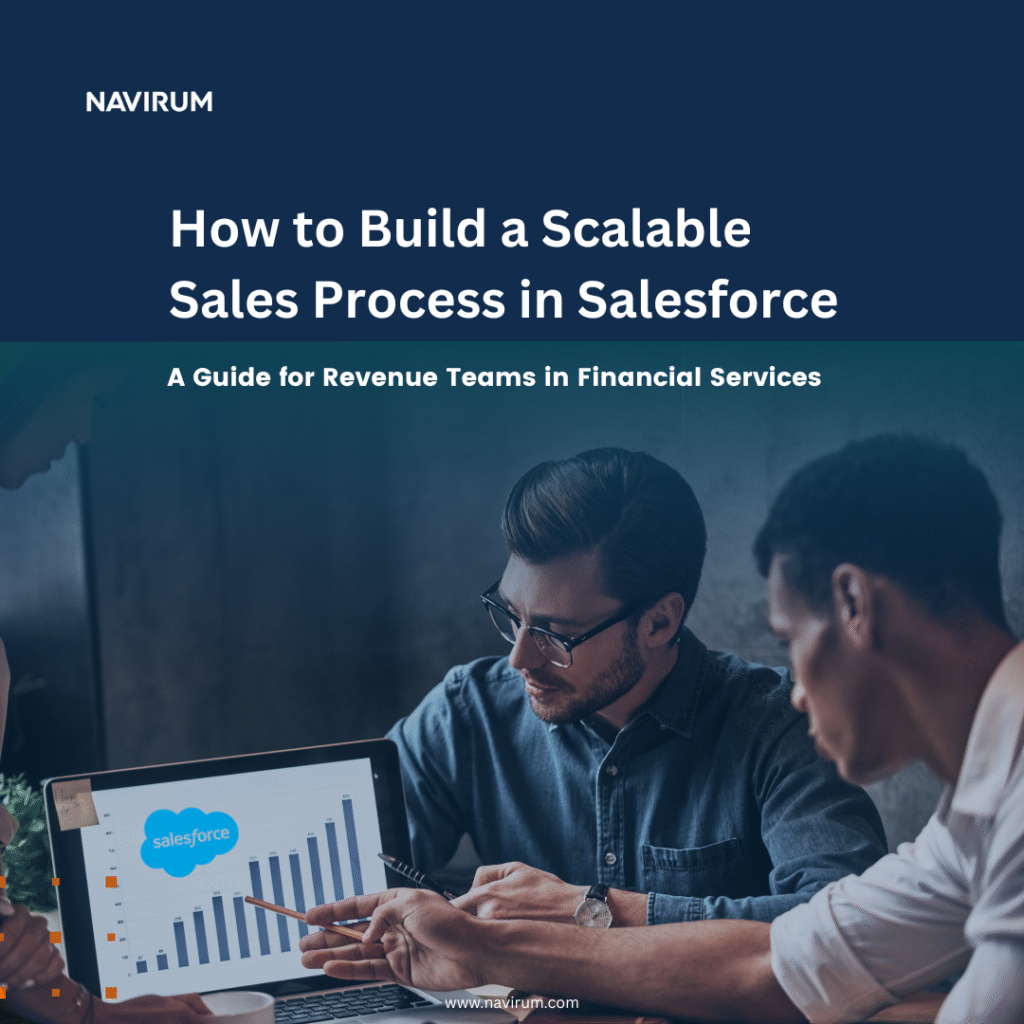 How to Build a Scalable Sales Process in Salesforce A Guide for Revenue Teams in Financial Services_Navirum