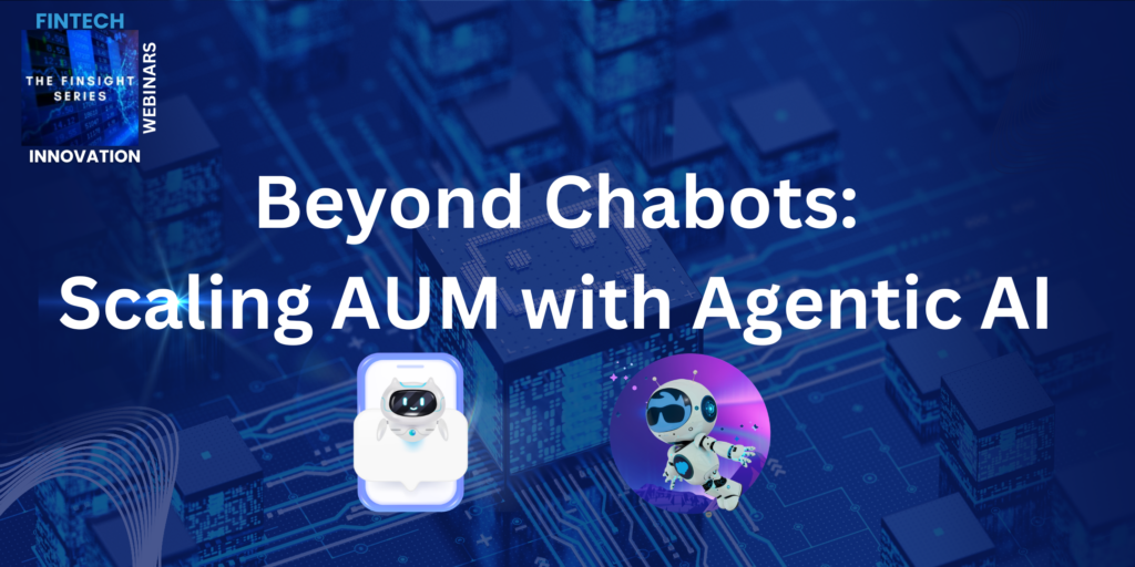 The Finsight Series_Navirum_Beyond Chatbots Scaling AUM with Agentic AI