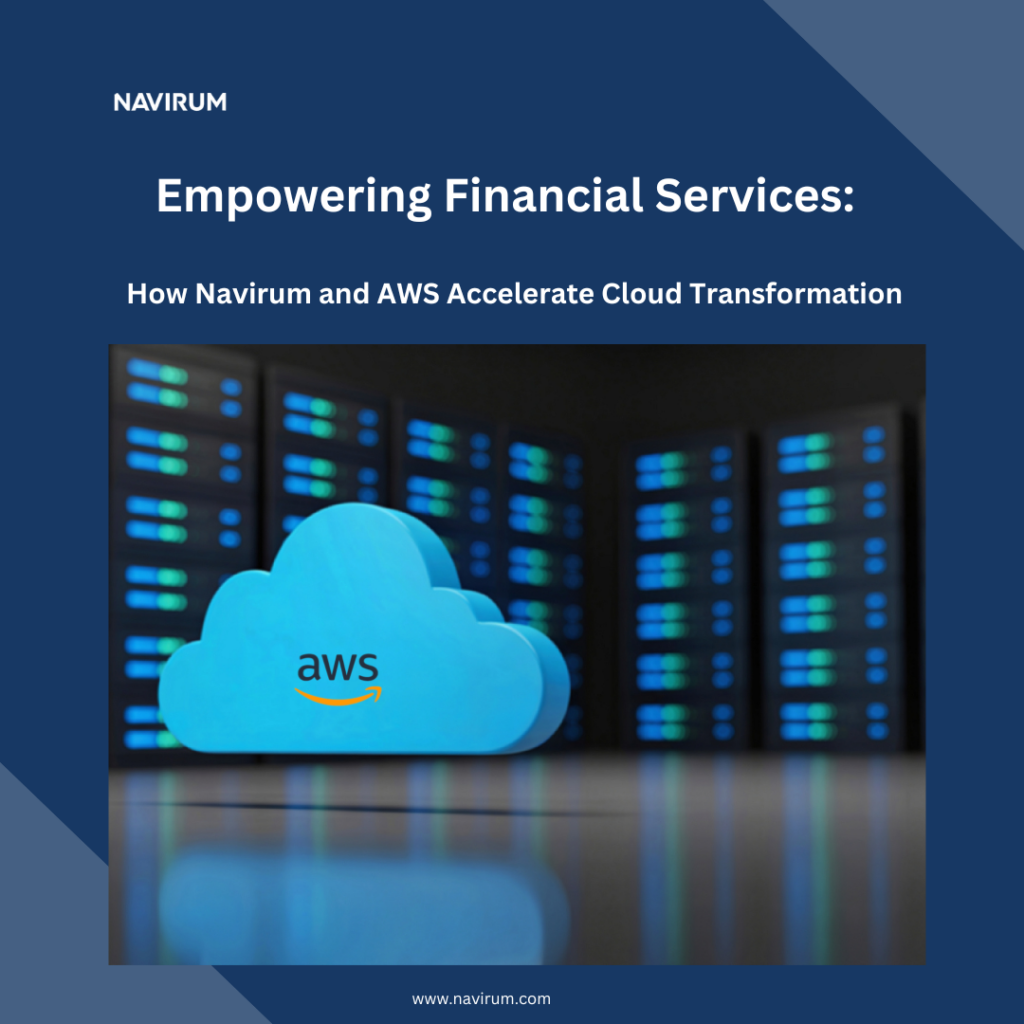 Empowering Financial Services_How Navirum and AWS Accelerate Cloud TRansformation