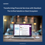 Transforming Financial Services with Slackbot The Unified Salesforce-Slack Ecosystem_Navirum