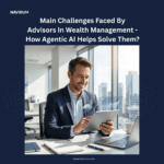 challenges-advisors-wealth-management-agentic-ai_Navirum
