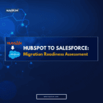 HubSpot to Salesforce_ MIGRATION READINESS ASSESSMENT